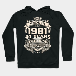 Made In 1981 40 Years Of Being Awesome Hoodie